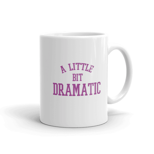 A Little Bit Dramatic Mug