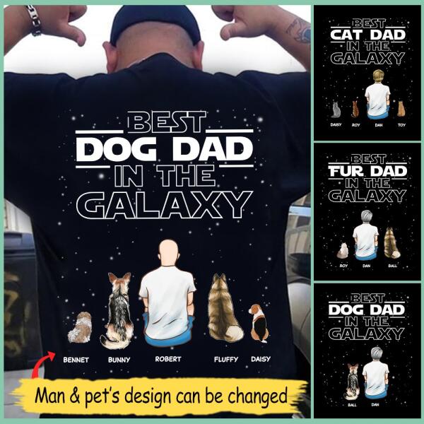 "Best Dog Dad In The Galaxy" man, dog, cat personalized Back T-shirt